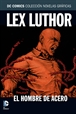 Colección Novelas Gráficas núm. 22: Lex Luthor: El Hombre de Acero