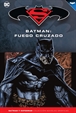 Batman y Superman - Colección Novelas Gráficas núm. 45: Batman: Fuego cruzado