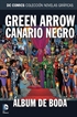 Colección Novelas Gráficas núm. 78: Green Arrow y Canario Negro: Álbum de boda
